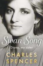 Swan Song: Diana, my sister by Charles Spencer Hardback