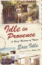 Idle In Provence A Brief History of Thyme by Eric Idle (Hardback Book)