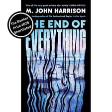 The End of Everything by M. John Harrison (2026 Booker Shortlist) Hardback