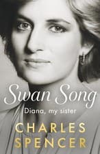 Swan Song: Diana, my sister by Charles Spencer Hardback