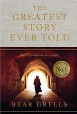 The Greatest Story Ever Told by Bear Grylls (Hardback Book)