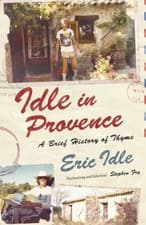 Idle In Provence A Brief History of Thyme by Eric Idle (Hardback Book)