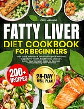 Fatty Liver Diet Cookbook for Beginners: 200+ Quick, Balanced & Delicious Recipe