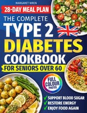 Type 2 Diabetes Cookbook for Seniors over 60: Easy, Tasty Recipes and a 28-Day M